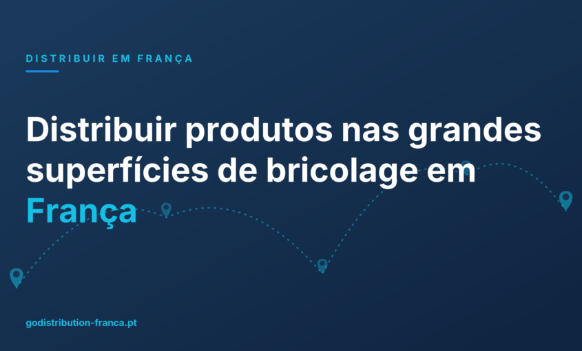 Distribuir produtos nas grandes superfícies de bricolage em França