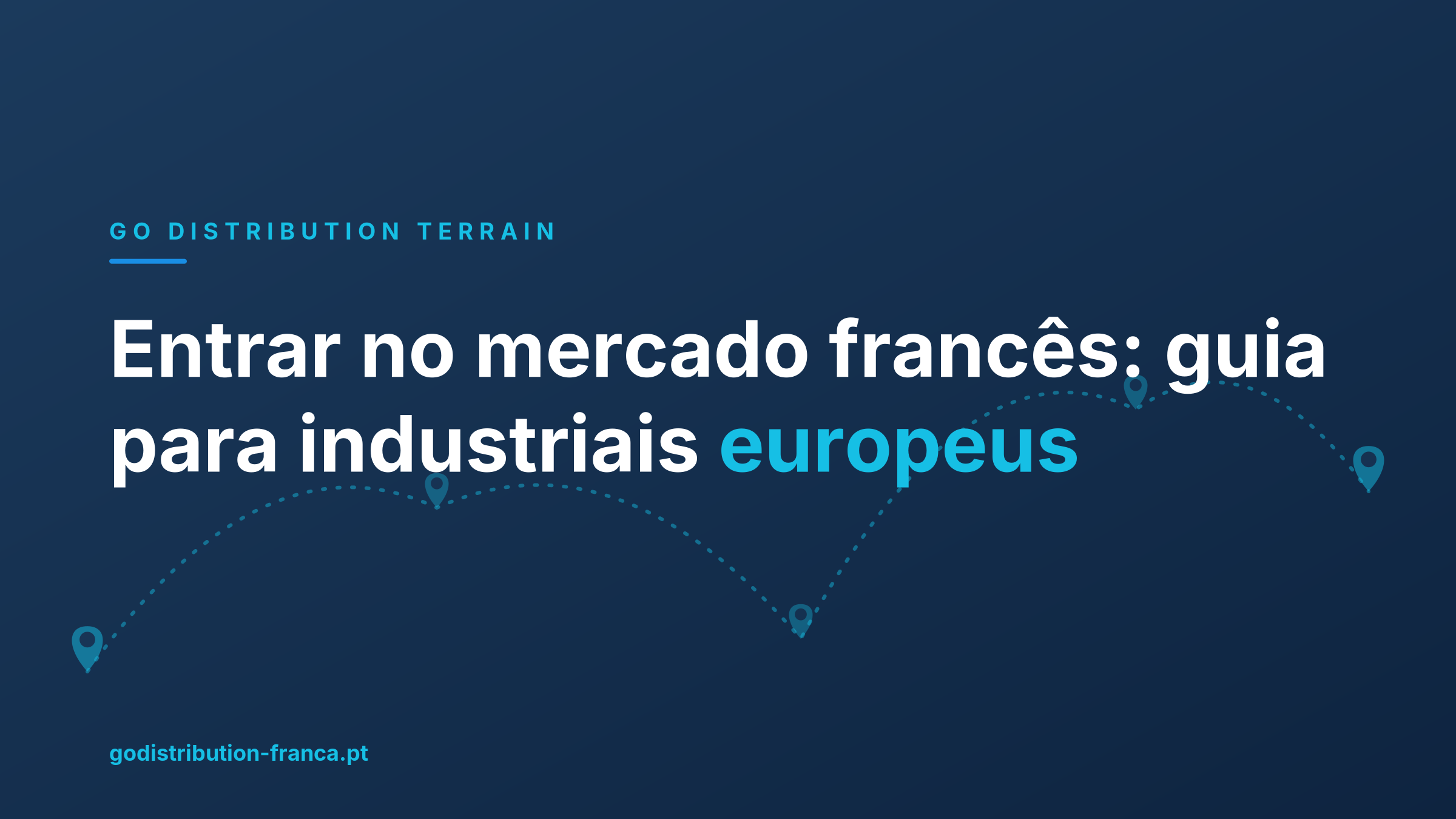 Entrar no mercado francês: guia para industriais europeus