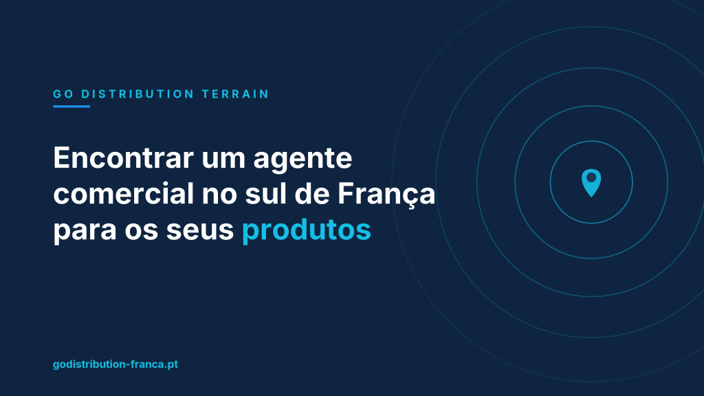 Encontrar um agente comercial no sul de França para os seus produtos